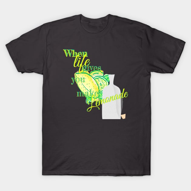 When life gives you lemons make Lemonade T-Shirt by Ravendax